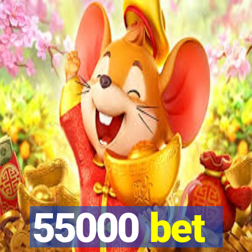 55000 bet